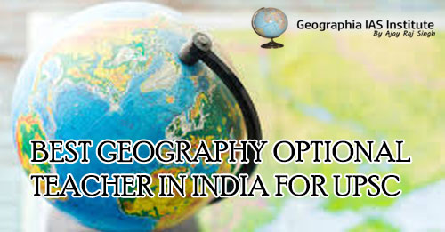 Best Geography Optional Teacher in India for upsc