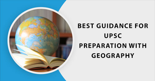 Best Guidance for UPSC Preparation With Geography