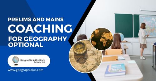Prelims and Mains Coaching For Geography Optional